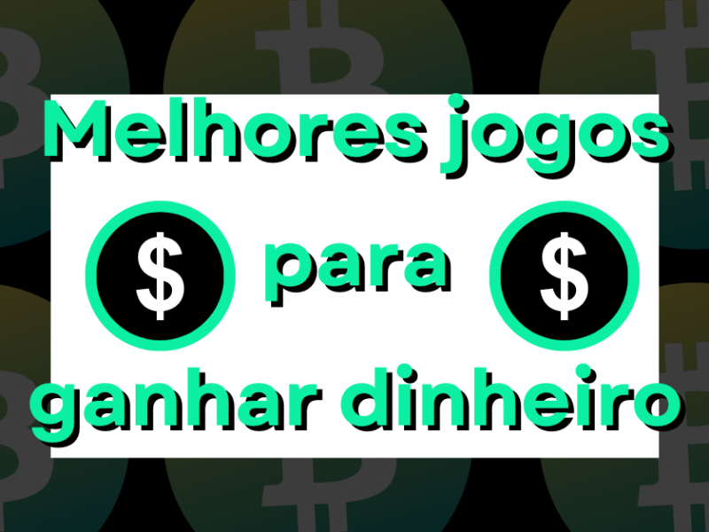 Os melhores jogos para ganhar dinheiro